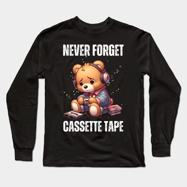 Never Forget Cassette Tape Long Sleeve T-Shirt by Teddy Club